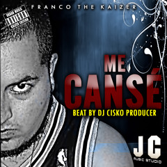 Me Cansé (Prod. By Dj Cisko)- Franco the Kaizer
