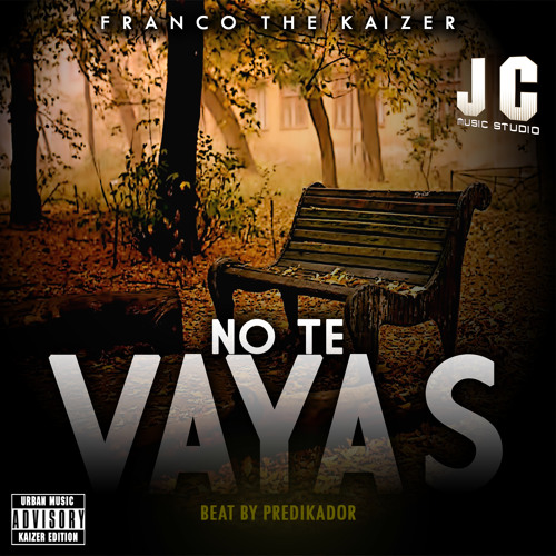 No Te Vayas (Prod. By Predikador)- Franco the Kaizer