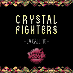 Crystal Fighters - LA Calling (Motel Calor Fast Edit)