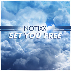 Notixx - Set You Free