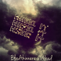 BloodThinnerz X Wobad - Wheel It