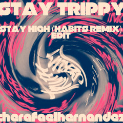 Stay Trippy [Tove Lo - Stay High (Habits Remix) RΔDICAL RΔFICAL REMELT