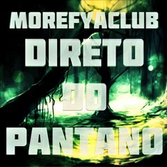 Morefya Club - Direto Do Pantano