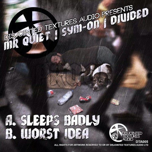 Mr Quiet * Sym -on * Divided - Worst Idea -