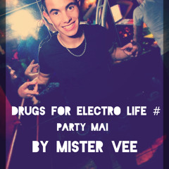 DRUGS FOR ELECTRO LIFE PARTY 2  BY MISTER VEE