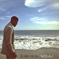 Do What You Do Feat. Nolaj