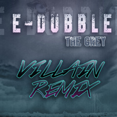 The Grey (Villain Remix)