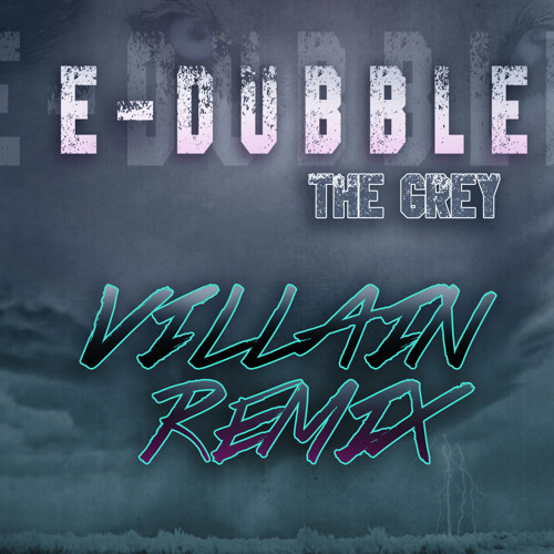 The Grey (Villain Remix)