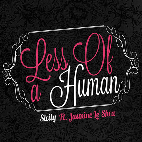 Sicily - Less Of A Human ft. Jasmine Le'Shea