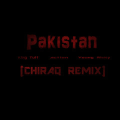 Pakistan(Chiraq Remix_King Tutt, Action & Young Ricky)