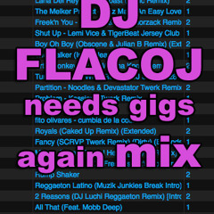 DJ FlacoJ needs gigs again MIX
