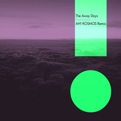 The Away Days - Your Colour (Ah! Kosmos remix)