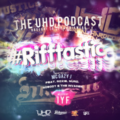 The UHD Podcast #RIFFTASTIC
