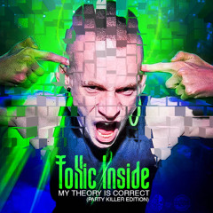 ToXic Inside - My Theory Is Correct (Party Killer Edition) UNMASTERED