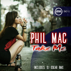 DJ Phil Mac - Take Me (Pre Release Preview)