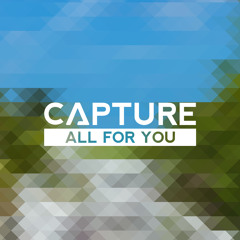 Capture - All For You