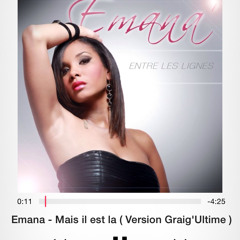 Emana - Mais Il Est La ( Version Graig'Ultime )