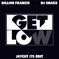 Dillon Francis & DJ Snake - Get Low (Jaycut 175 Edit)