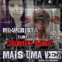 Mina Cristã Part. Jordiy Leres MC - Mais Uma Vez ( Prod. In Cômodo Produções)