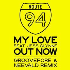 Route 94 feat. Jess Glynne - My Love (Groovefore & Neevald Remix) [FREE DOWNLOAD]