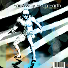 Far Away From Earth