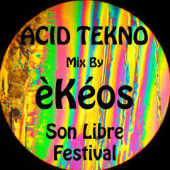 Acid Tekno / èKéos / Son Libre Festival - [FREE DOWNLOAD]