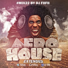 MIX22 BY DJ FIIFII : AFROHOUSE MIX (EXTENDED)