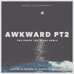 Danielle Munizzi - Awkward PT2 The Under The Stars Remix