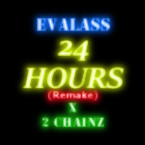 24 Hours (Remake) Ft. 2 Chainz