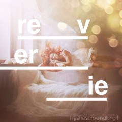 #reverie (rough snippet)- ORIGINAL