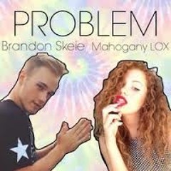 Problem Mahogany LOX & Brandon Skeie