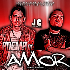 Poema de Amor (Beat By Dj Cisko Producer)- Jhonatan El Poeta Ft. Franco The Kaizer