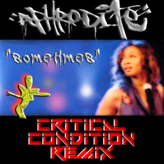 Aphrodite & Beverly Knight - Sometimes (Critical Condition Remix) - FREE DOWNLOAD
