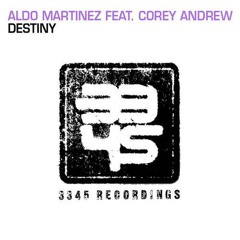 ALDO MARTINEZ Feat COREY ANDREW- DESTINY (RADIO EDIT)