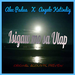 Isigaw mo sa Ulap - Alec Padua and Angelo Katindig(Original Acoustic Preview)