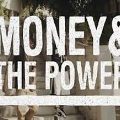 MONEY AND THE POWER