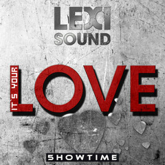 Lexisound - It`s Your Love (Club Mix) - OUT NOW -
