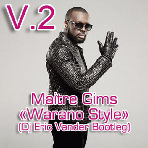 Stream Maitre Gims - Warano Style (Dj Eric Vander Bootleg V.2) by  djericvander | Listen online for free on SoundCloud