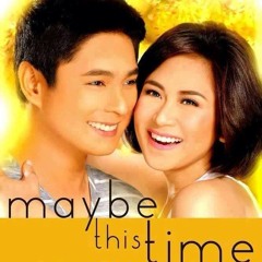 Maybe This Time <3 (till chorus) :3