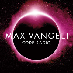 Max Vangeli Presents - CODE RADIO - Episode 043