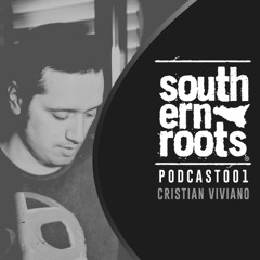Southern Roots Podcast 001 By Cristian Viviano