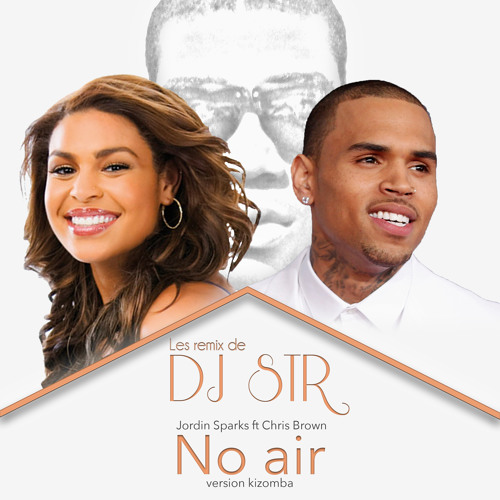 Stream LR DJSTR Jordin Sparks ft Chris Brown - No air version kizomba by  STR | Listen online for free on SoundCloud