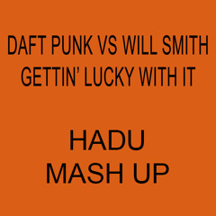 Daft Punk Vs Will Smith - Gettin' Lucky With It (Hadu Mashup)