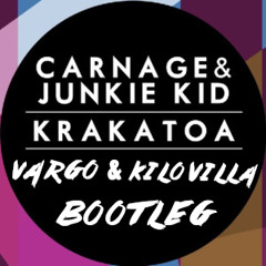 Carnage & Junkie Kid - Krakatoa  (Vargo & Kilo Villa Bootleg)