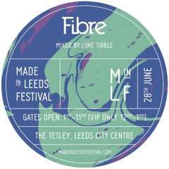 Fibre - The Made in Leeds Festival Mix