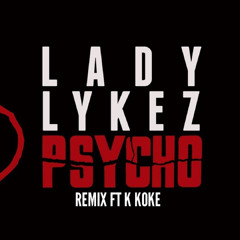 Lady Lykez feat. K Koke Psycho Remix Explicit