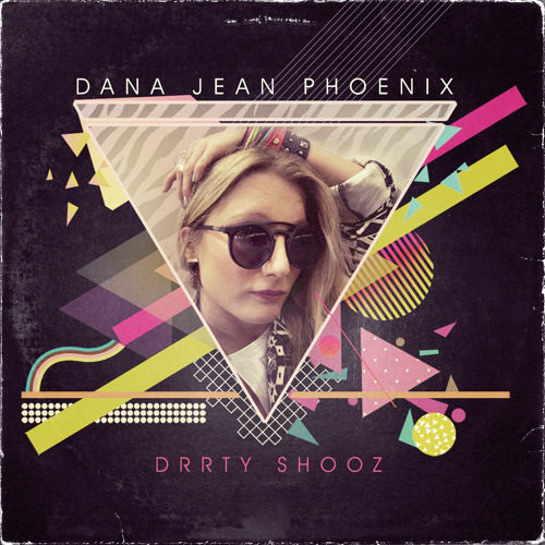 Dana Jean Phoenix - Drrty Shooz