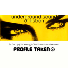 So Get Up (USLisbon)_PrOfiLE TAkeN club recut (Remaster)