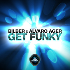 Get Funky - Bilber & Alvaro Ager