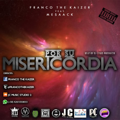 Por Su Misericordia (Beat By Dj Cisko Producer)- Franco The Kaizer Ft. Mesaack